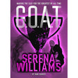 G.O.A.T. - Serena Williams: Making the Case for the Greatest of All Time (G.O.A.T., 2) by Tami Charles