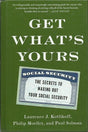 Get What's Yours: The Secrets to Maxing Out Your Social Security (The Get What's Yours Series) by Laurence J. Kotlikoff, Philip Moeller, Paul Solman