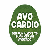 Gift Republic AVO-Cardio - 100 Fun Ways to Burn Off an Avocado