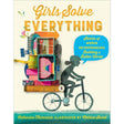 Girls Solve Everything: Stories of Women Entrepreneurs Building a Better World by Catherine Thimmesh, Melissa Sweet