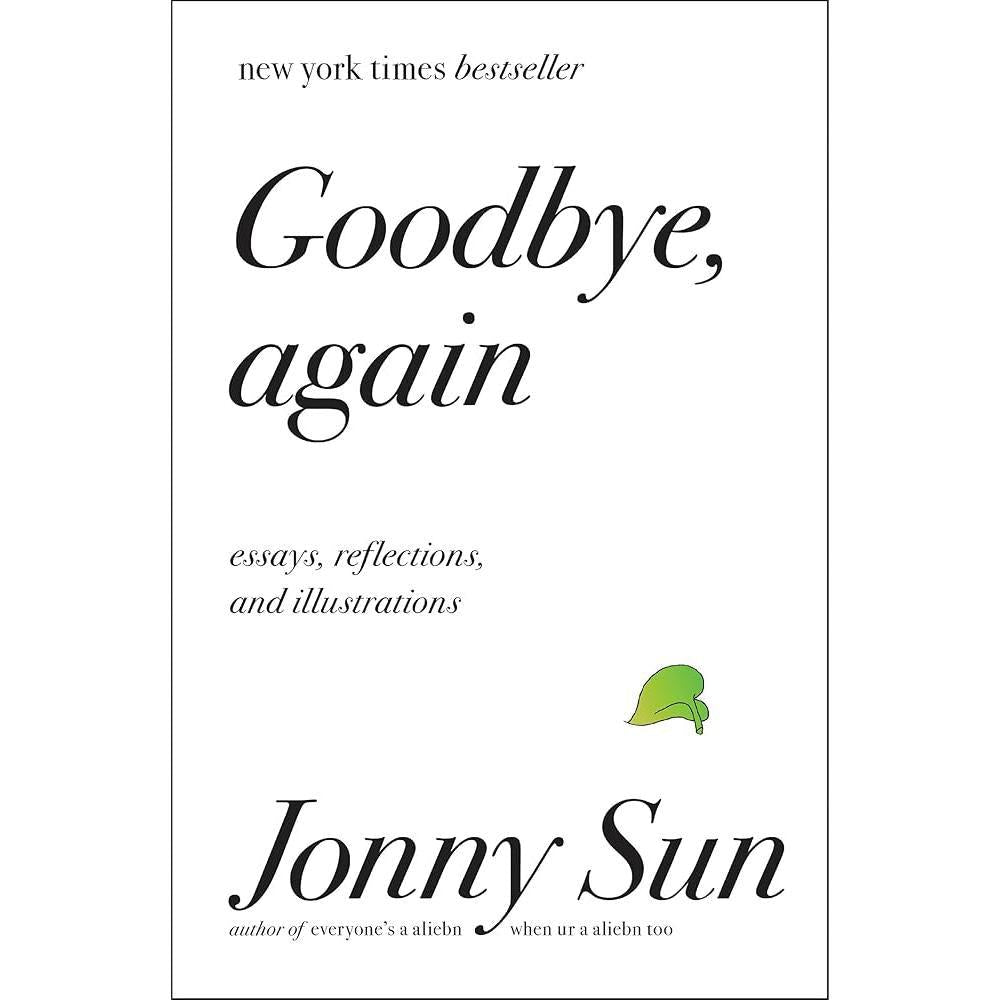 GoodBye, Again: Essays, Reflections, And Illustrations by Jonny Sun