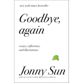 GoodBye, Again: Essays, Reflections, And Illustrations by Jonny Sun