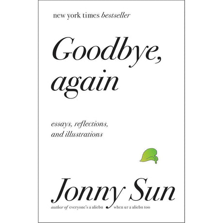 GoodBye, Again: Essays, Reflections, And Illustrations by Jonny Sun