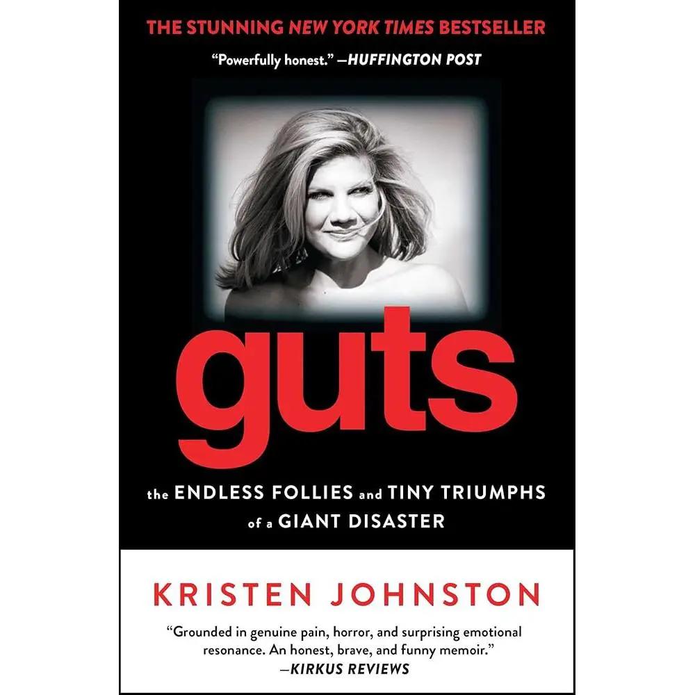 Guts: The Endless Follies and Tiny Triumphs of a Giant Disaster by Kristen Johnston