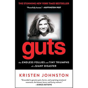 Guts: The Endless Follies and Tiny Triumphs of a Giant Disaster by Kristen Johnston