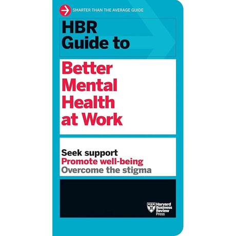 HBR Guide to Better Mental Health at Work (HBR Guide Series).