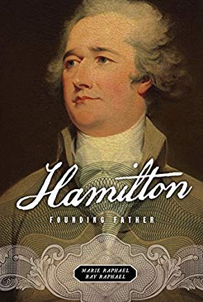 Hamilton: Founding Father (Illustrated Lives) by RAY RAPHAEL, MARIE and RAPHAEL