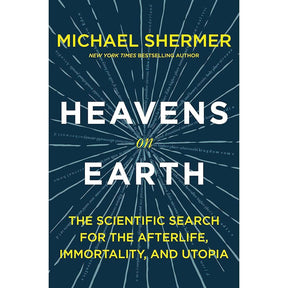 Heavens on Earth: The Scientific Search for the Afterlife, Immortality, and Utopia