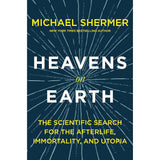 Heavens on Earth: The Scientific Search for the Afterlife, Immortality, and Utopia.