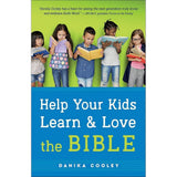 Help Your Kids Learn and Love the Bible by Danika Cooley