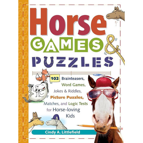 Horse Games & Puzzles: 102 Brainteasers, Word Games, Jokes & Riddles, Picture Puzzlers, Matches & Logic Tests for Horse-Loving Kids (Storey's Games & Puzzles) by Cindy A. Littlefield