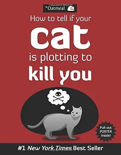 How to Tell If Your Cat Is Plotting to Kill You by Matthew Inman, The Oatmeal