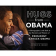 Hugs from Obama: A Photographic Look Back at the Warmth and Wisdom of President Barack Obama