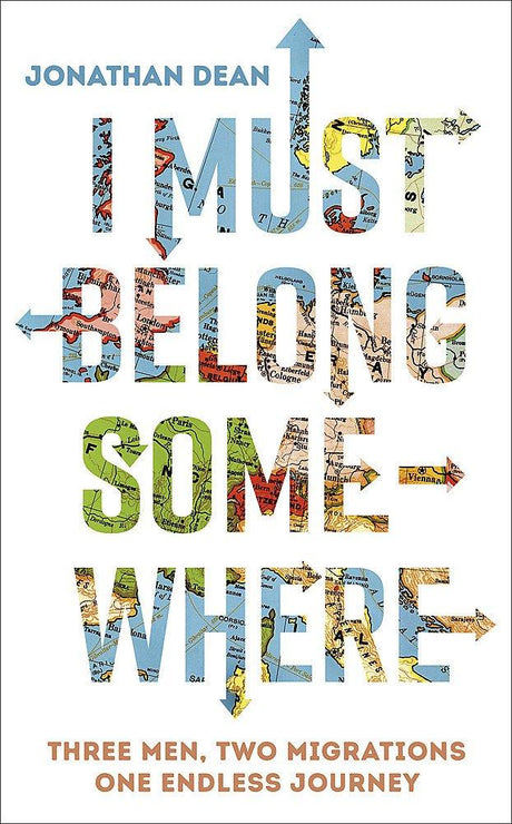 I Must Belong Somewhere: Three men. Two migrations. One endless Jonathan Dean