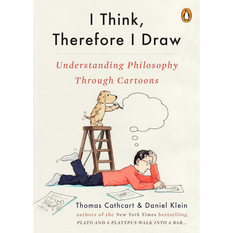 I Think, Therefore I Draw: Understanding Philosophy Through Cartoons.