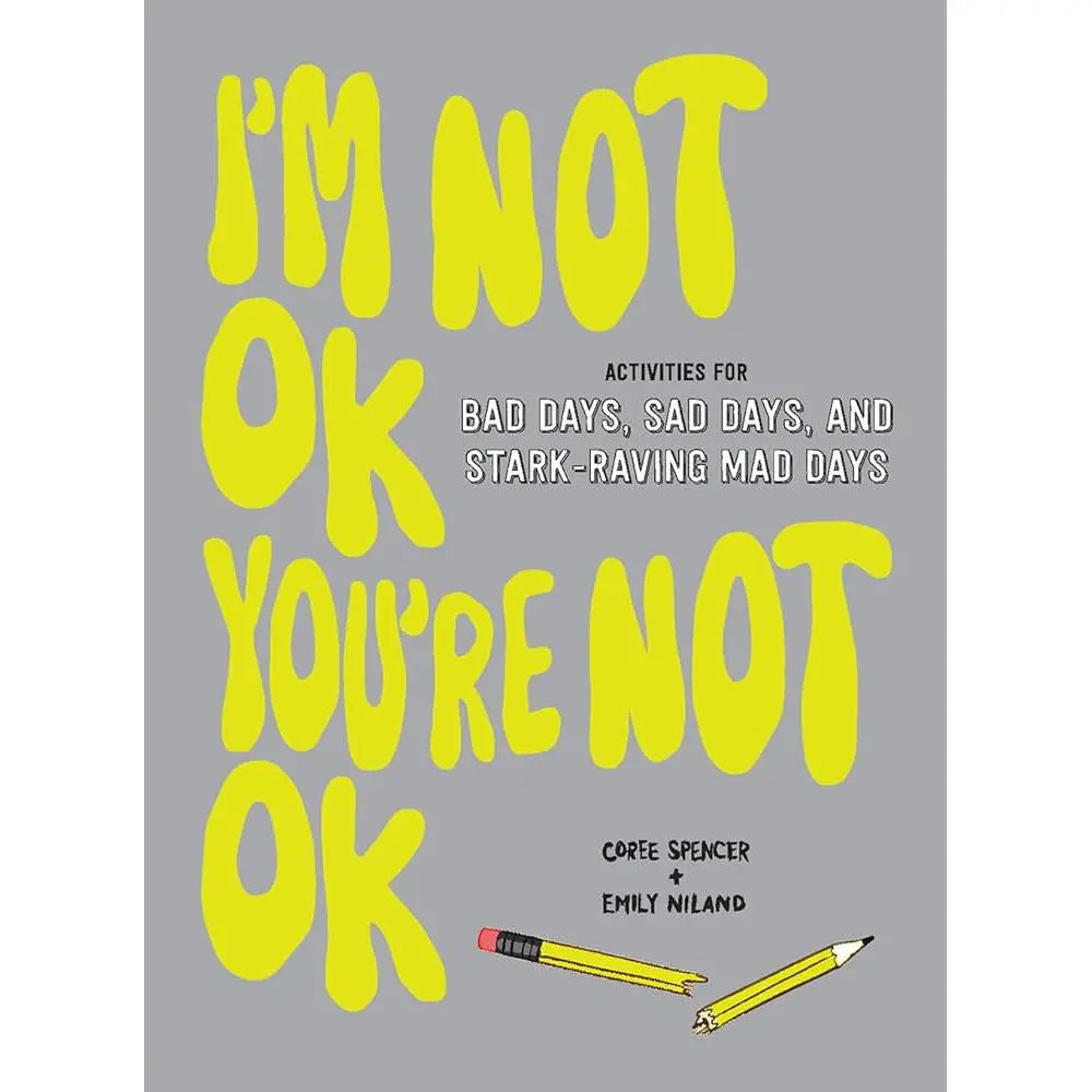 I'm Not OK, You're Not OK (Fill-in Book): Activities for Bad Days, Sad Days, and Stark-Raving Mad Days.