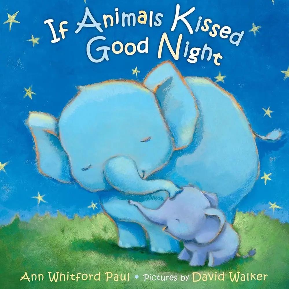 If Animals Kissed Good Night by Ann Whitford Paul, David Walker
