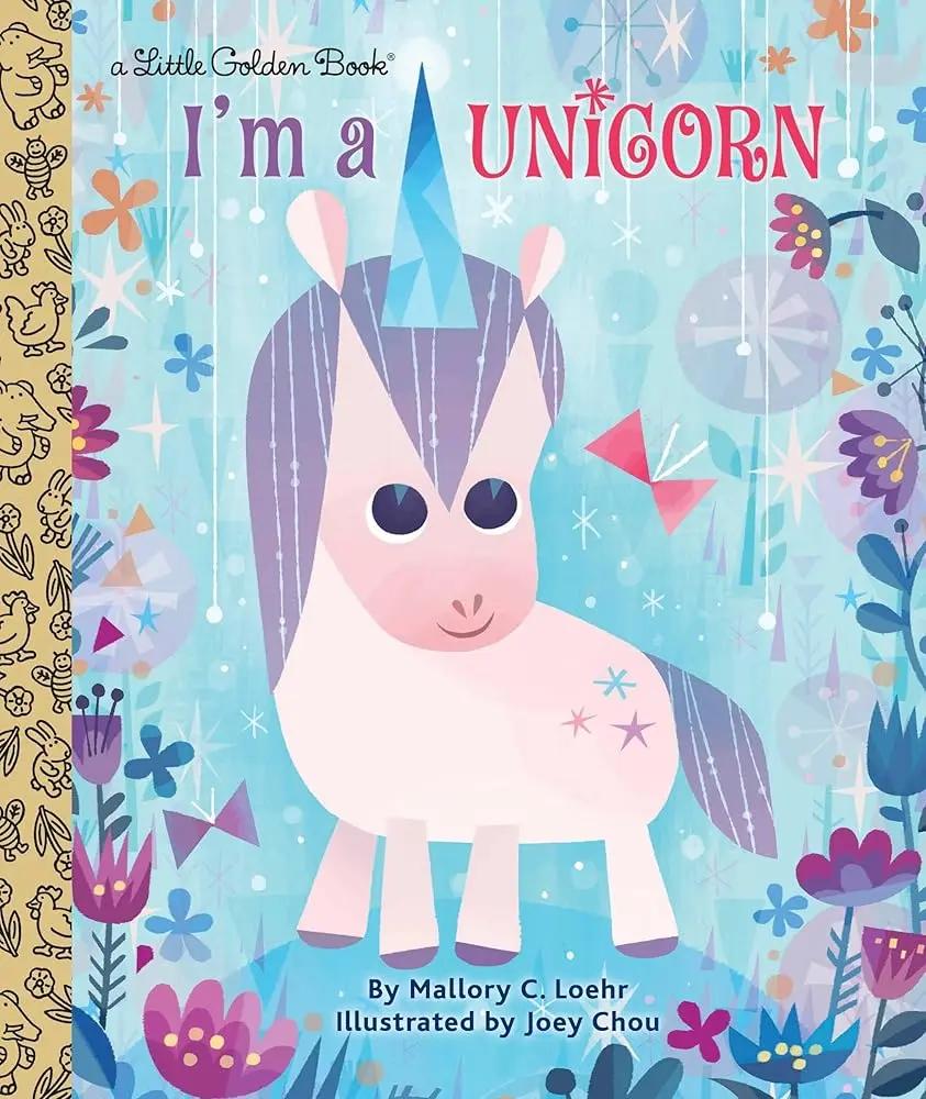 I'm a Unicorn (Little Golden Book) by Mallory Loehr, Joey Chou