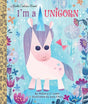 I'm a Unicorn (Little Golden Book) by Mallory Loehr, Joey Chou