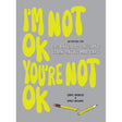 I'm Not OK, You're Not OK (Fill-in Book): Activities for Bad Days, Sad Days, and Stark-Raving Mad Days