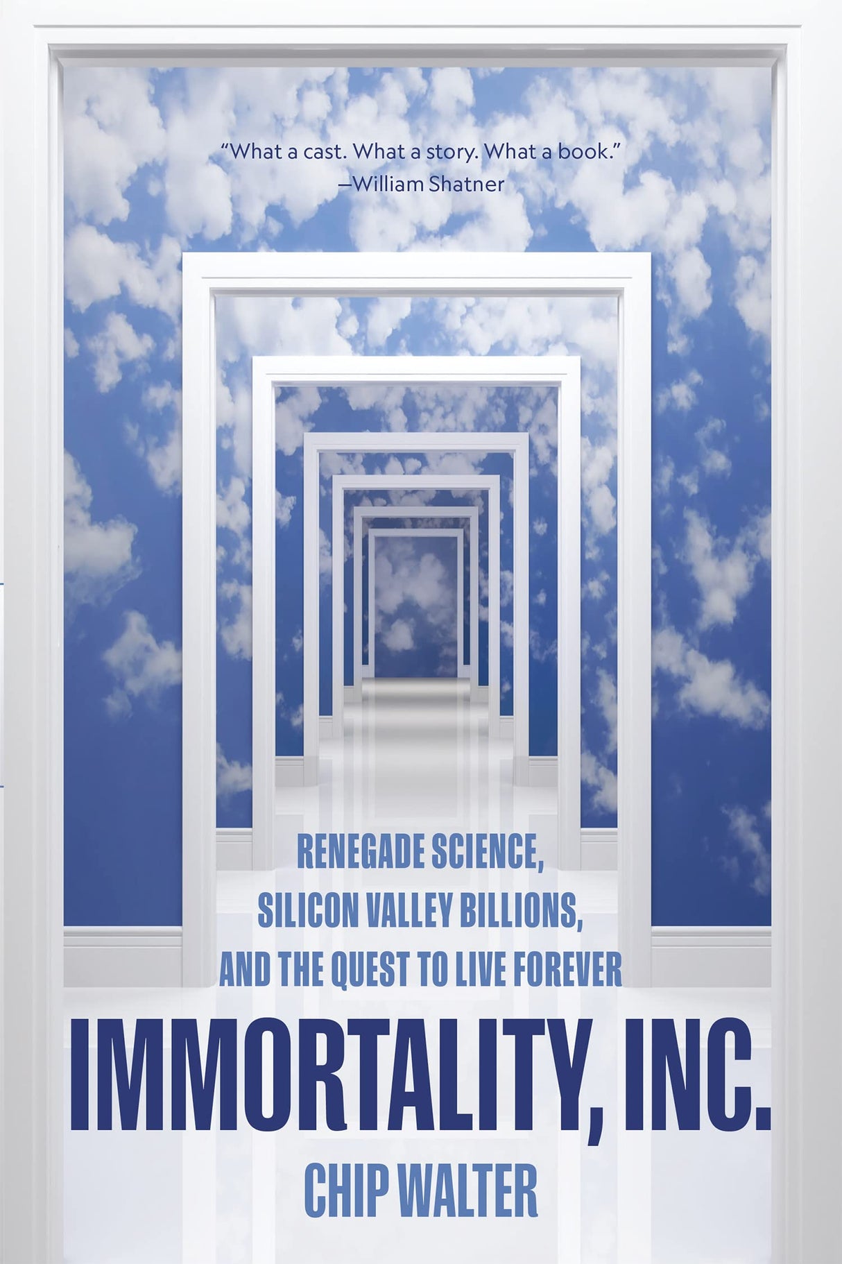 Immortality, Inc.: Renegade Science, Silicon Valley Billions, and the Quest to Live Forever by Chip Walter