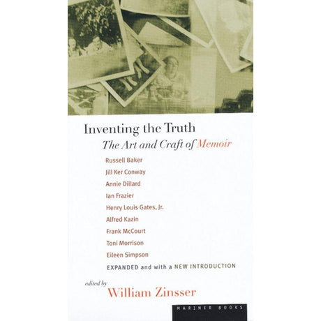 Inventing the Truth: The Art and Craft of Memoir by Russell Baker, Toni Morrison, Alfred Kazin, Annie Dillard