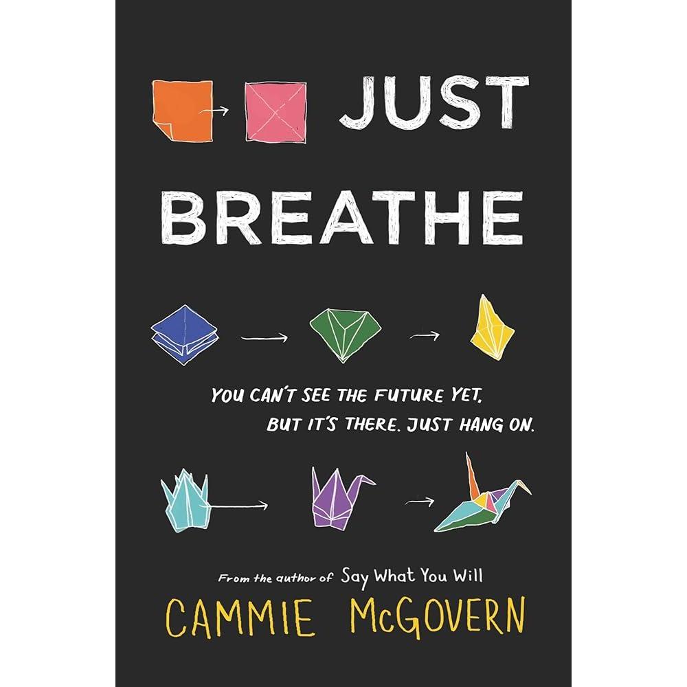 Just Breathe: A YA Novel of Cystic Fibrosis and Depression―Finding Friendship and Honesty When Time Runs Out