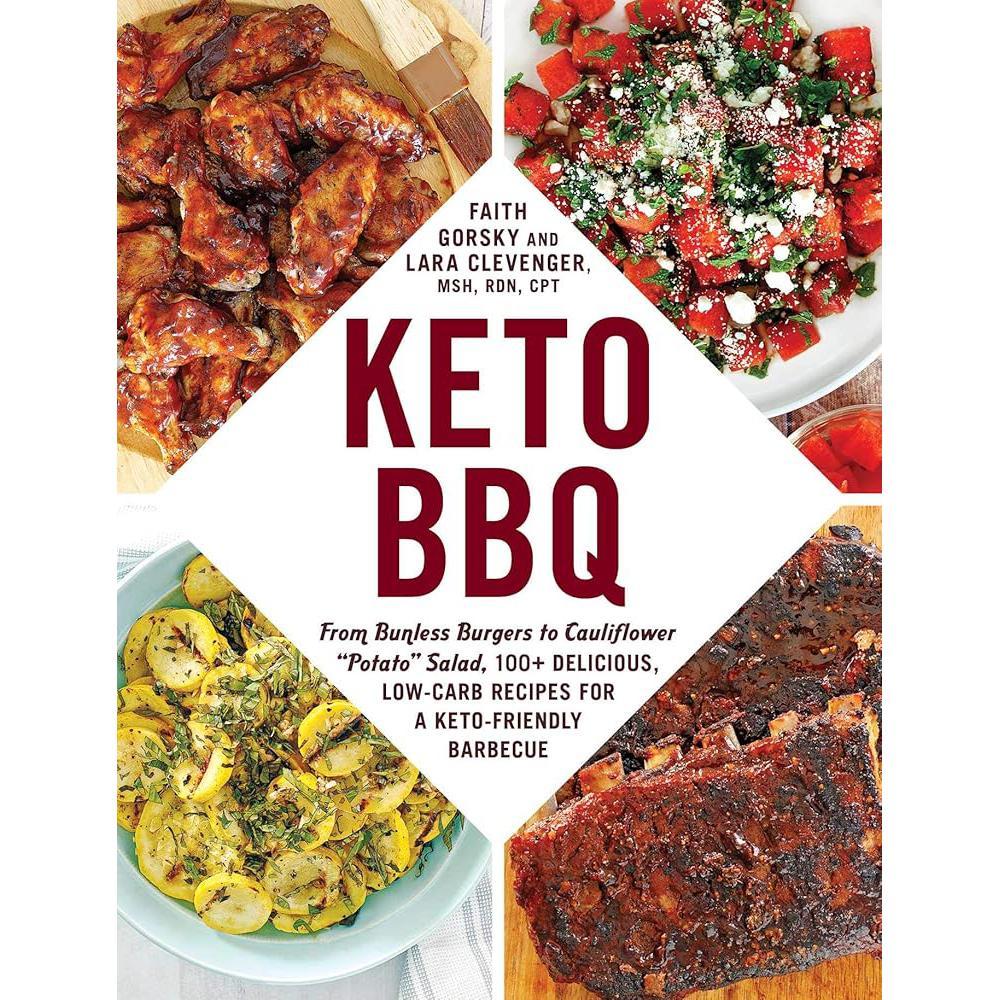 Keto BBQ: From Bunless Burgers to Cauliflower "Potato" Salad, 100+ Delicious, Low-Carb Recipes for a Keto-Friendly Barbecue (Keto Diet Cookbook Series)