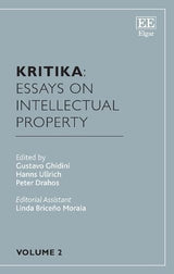 Kritika: Essays on Intellectual Property: Volume 2 by Gustavo Ghidini, Hanns Ullrich, Peter Drahos