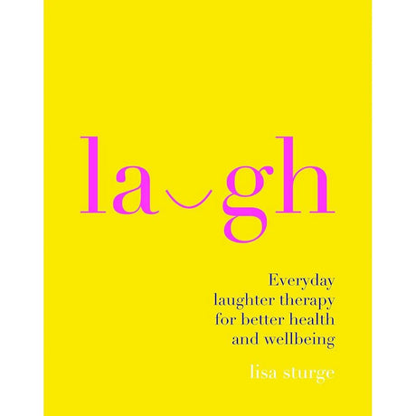 Laugh: Everday Laughter Healing for Greater Happiness and Wellbeing.