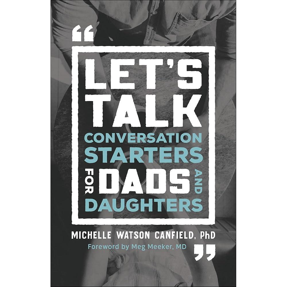 Let's Talk: Conversation Starters for Dads and Daughters