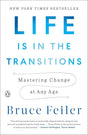 Life Is in the Transitions: Mastering Change at Any Age