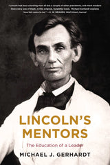 Lincoln's Mentors: The Education of a Leader by Michael J. Gerhardt
