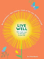 Live Well: 100 Simple Ways to Live a Better and Longer Life (Intentional Living) by Patricia Macnair