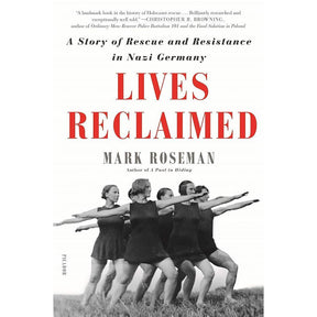 Lives Reclaimed: A Story of Rescue and Resistance in Nazi Germany by Mark Roseman