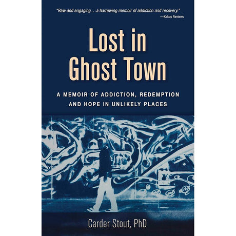 Lost in Ghost Town: A Memoir of Addiction, Redemption, and Hope in Unlikely Places.