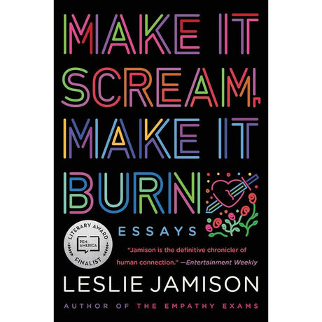 Make It Scream, Make It Burn By Leslie Jamison