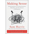 Making Sense: Conversations on Consciousness, Morality, and the Future of Humanity
