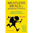 Meatless Meals For Working People: Quick And Easy Vegetarian Recipes by Debra Wasserman, Charles Stahler