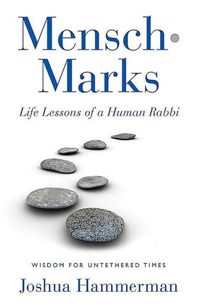 Mensch-Marks: Life Lessons of a Human Rabbi―Wisdom for Untethered Times by Joshua Hammerman