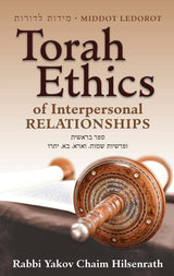 Middot Ledorot: Torah Ethics of Interpersonal Relationships by Yakov Chaim Hilsenrath