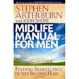 Midlife Manual for Men: Finding Significance in the Second Half (Life Transitions) by John Shore, Stephen Arterburn