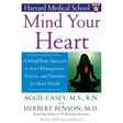 Mind Your Heart: A Mind/Body Approach to Stress Management, Exercise, and Nutrition for Heart Health by Herbert Benson, Aggie Casey, Ann MacDonald