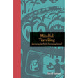 Mindful Travelling: Journeying the world, discovering yourself