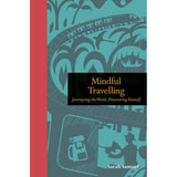 Mindful Travelling: Journeying the world, discovering yourself