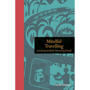 Mindful Travelling: Journeying the world, discovering yourself