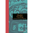 Mindful Travelling: Journeying the world, discovering yourself (Mindfulness series).