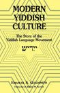Modern Yiddish Culture: The Story of the Yiddish Language Movement by Emanuel Goldsmith