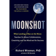 Moonshot: What Landing a Man on the Moon Teaches Us About Collaboration, Creativity, and the Mind-set for Success Professor Richard Wiseman