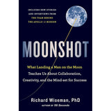 Moonshot: What Landing a Man on the Moon Teaches Us About Collaboration, Creativity, and the Mind-set for Success Professor Richard Wiseman